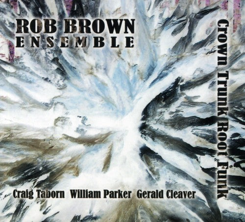 Brown, Rob: Crown Trunk Root Funk