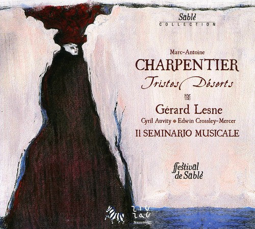 Charpentier / Lesne / Auvity / Crossley-Mercer: Tristes Deserts