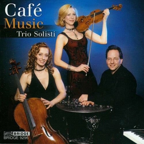 Piazzolla / Turina / Gershwin / Trio Solisti: Cafe Music