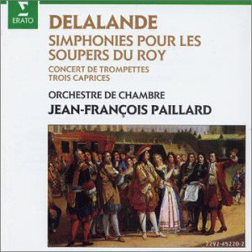 Delalande: Symphonies Pour Les Soupers Du Roy