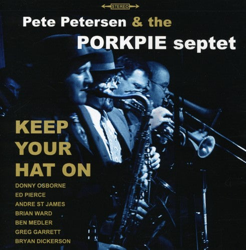 Petersen, Pete & Porkpie Septet: Keep Your Hat on