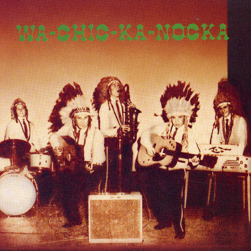 Wa-Chic-Ka-Nocka / Various: Wa-chic-ka-nocka