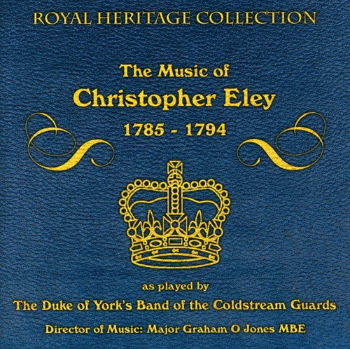 Band of Coldstream Guards: Music of Christopher Ely 1785 - 1794