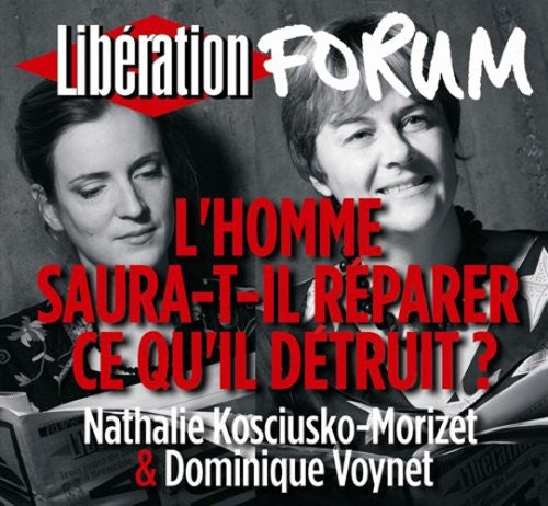 Voynet, Dominique / Kosciusko-Morizet, Nathalie: L'homme Saura-t-il Reparer Ce Qu'il Detruit