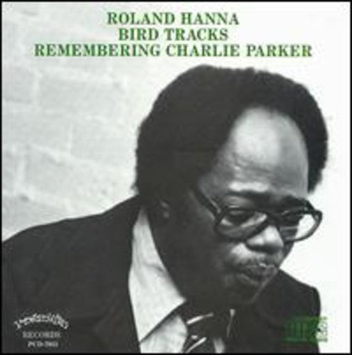 Hanna, Roland: Bird Tracks-Remembering Charlie Parker