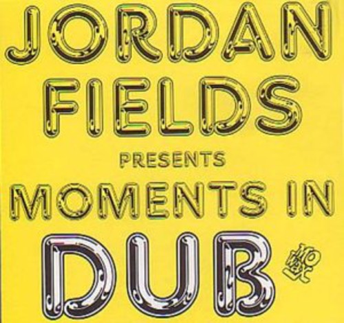 Fields, Jordan: Moments in Dub