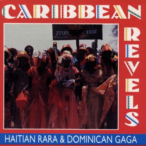 Caribbean Revels: Rara & Gaga / Various: Caribbean Revels: Rara & Gaga / Various