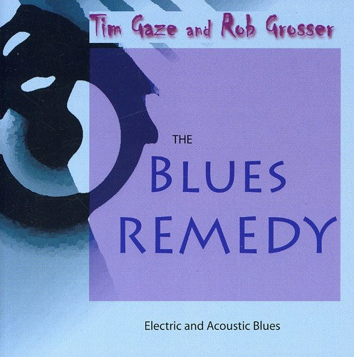 Gaze, Tim & Rob Grosser: Blues Remedy