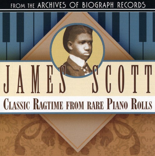 Scott, James: Classic Ragtime from Rare Piano Rolls