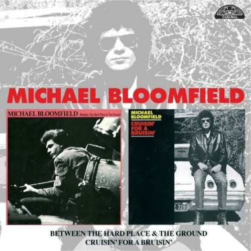 Bloomfield, Michael: Between The Hard Place and The Ground/Cruisin' For A Bruisin'