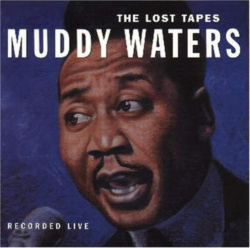 Waters, Muddy: The Lost Tapes