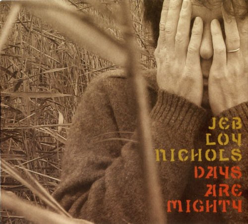 Nichols, Jeb Loy: Days Are Mighty