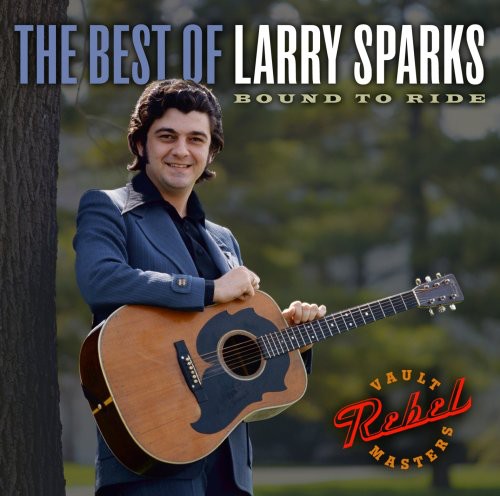 Sparks, Larry: The Best Of Larry Sparks: Bound To Ride