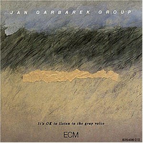 Garbarek, Jan: It's Ok to Listen to the Gray Voice