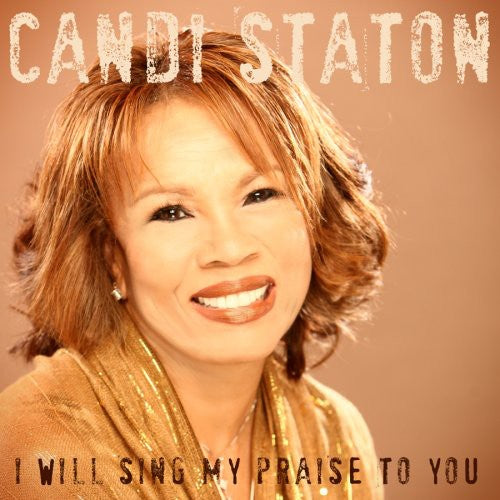 Staton, Candi: I Will Sing My Praise To You
