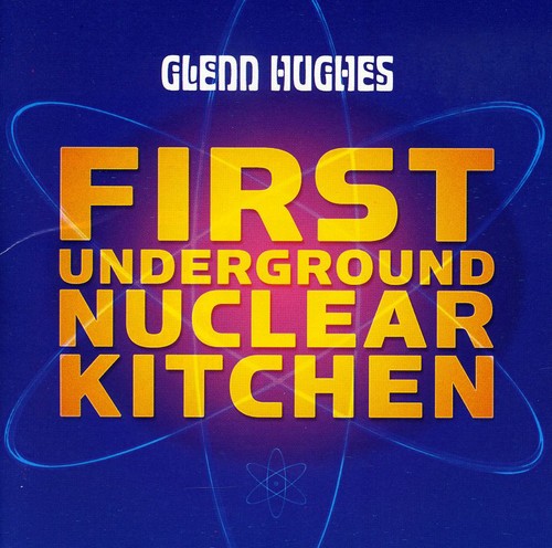 Hughes, Glenn: First Underground Nuclear Kitchen