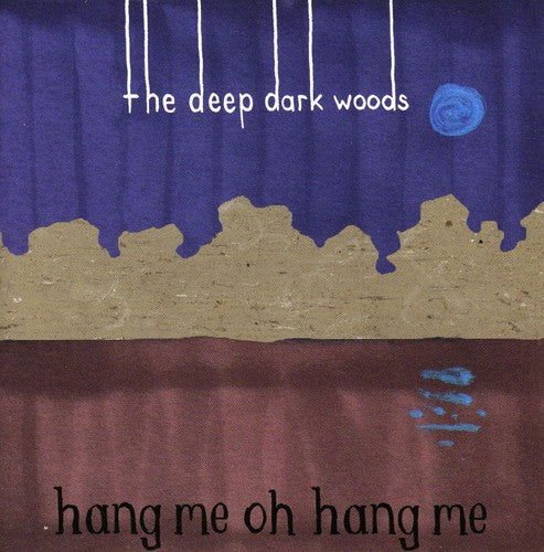 Deep Dark Woods: Hang Me Oh Hang Me