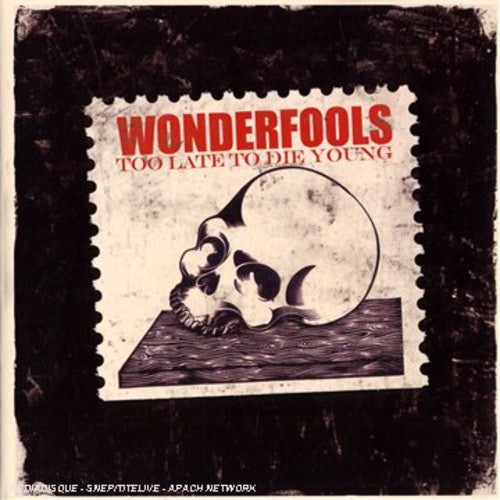 Wonderfools: Too Late to Die Young