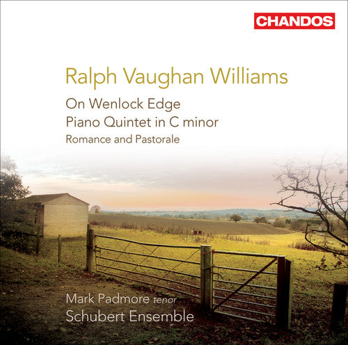 Vaughan Williams / Padmore / Dods / Schubert Ens: On Wenlock Edge / Piano Quintet / Romance & Pastorale