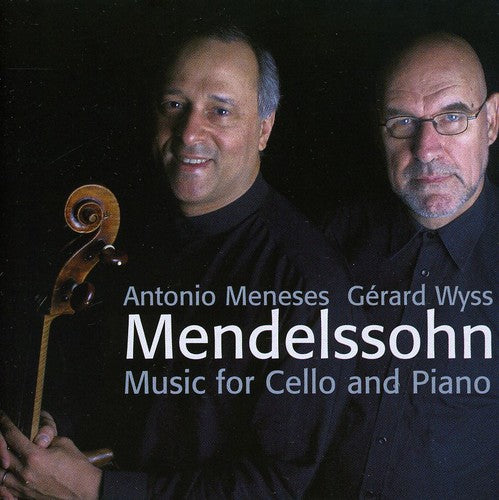 Mendelssohn / Meneses / Wyss: Music for Cello & Piano