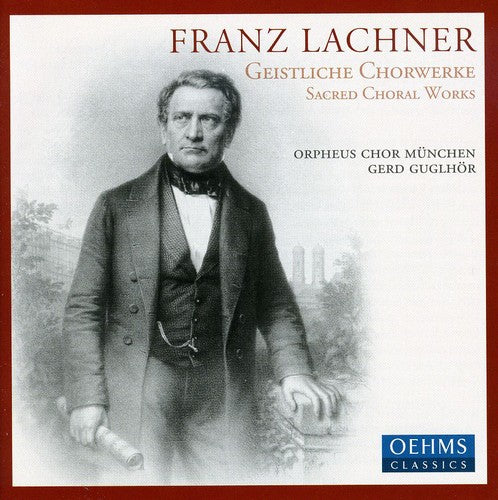 Lachner / Orpheus Chor Munchen / Guglhor: Sacred Choral Works