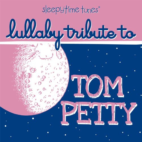 Lullaby Players: Sleepytime Tunes: Lullaby Tribute To Tom Petty