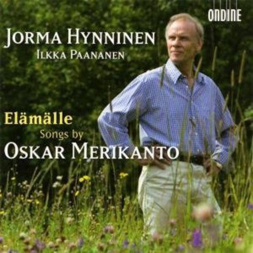 Hynninen, Jorma / Merikanto / Paananen: Elamalle: Song By Oskar Merikanto