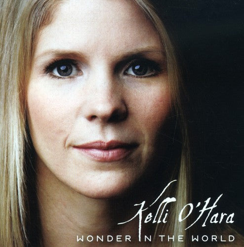 O'Hara, Kelli: Wonder in the World