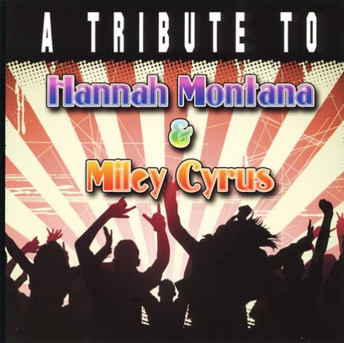 Tribute to Hannah Montana & Miley Cyrus / Various: A Tribute To Hannah Montana and Miley Cyrus