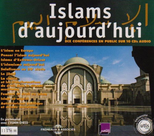Universite de Tous Les Savoirs: Islams D'aujourd'hui: Dix Conferences En Public De L'Utls