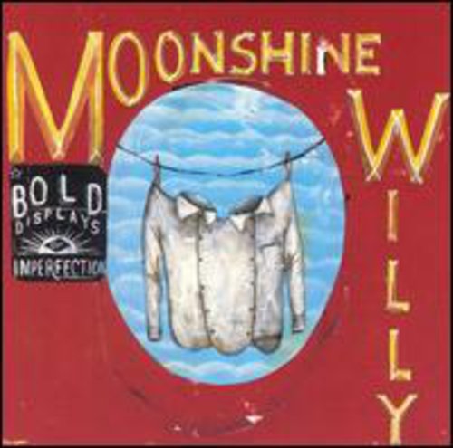 Moonshine Willy: Bold Displays of Imperfection