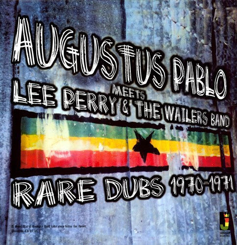 Pablo, Augustus: Meets Lee Perry & the Wailers Band - Rare Dubs