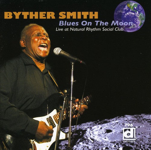 Smith, Byther: Blues On The Moon, Live At The Rhythm Social Club