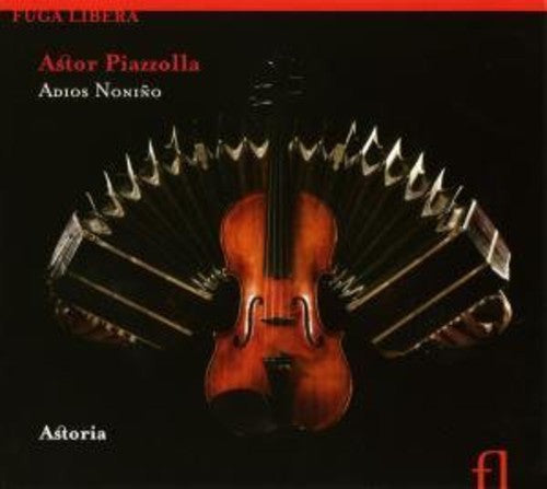 Piazzolla / Astoria: Adios Nonino