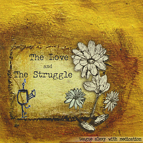 Alexy, Teague: Love & the Struggle