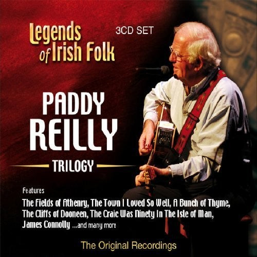 Reilly, Paddy: Legends of Irish Folk Trilogy