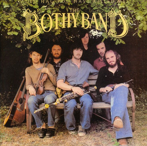 Bothy Band: Old Hag You Have Killed Me