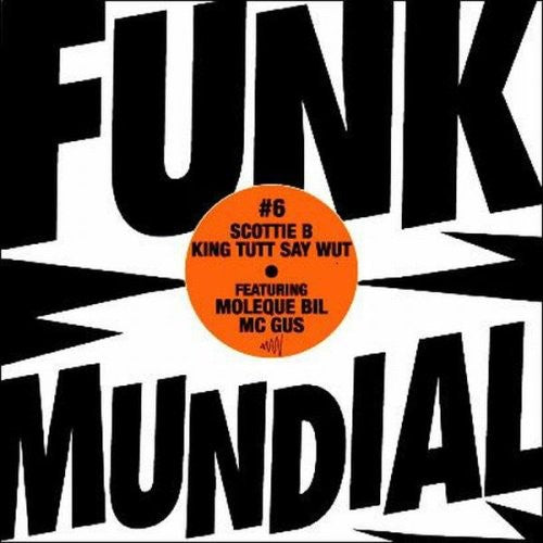 Scotti B / King Tutt / Say Wut: Funk Mundial #6: Mais Ela/Vai Sentar