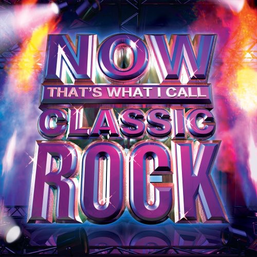 Now That's What I Call Classic Rock / Various: Now: That's What I Call Classic Rock