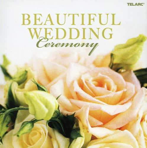 Beautiful Weddings: Ceremony / Various: Beautiful Weddings: Ceremony / Various