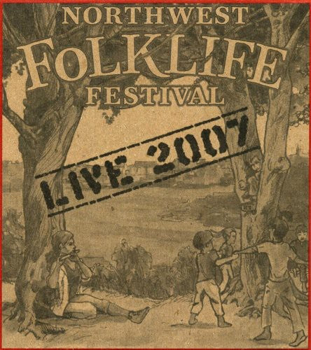 Live 2007 Northwest Folklife Festival / Various: Live From The 2007 Northwest Folklife Festival