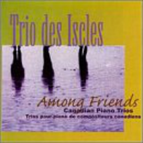 Nin / Lee / Underhill / Trio Des Iscles: Among Friends / Marquette / Dompe