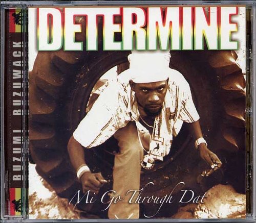 Determine: Mi Go Through Dat