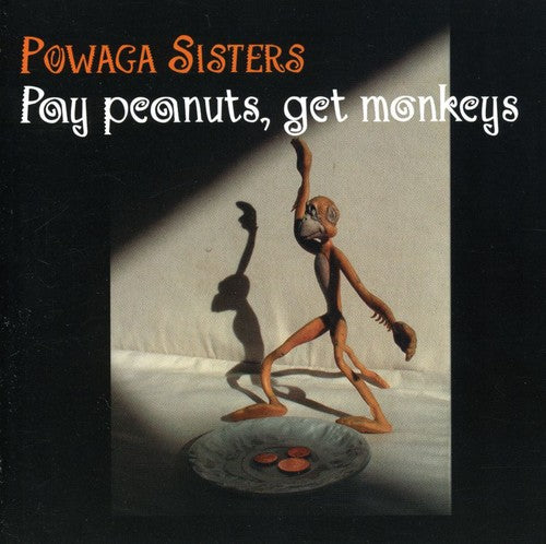 Powaga Sisters: Pay Peanuts Get Monkeys