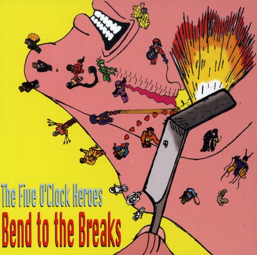Five O'Clock Heroes: Bend to the Breaks + Bonus Tracks