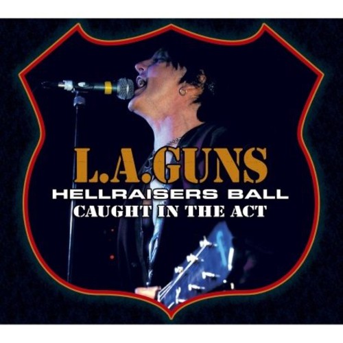 L.A. Guns: Hellraisers Ball - Caught in the Act