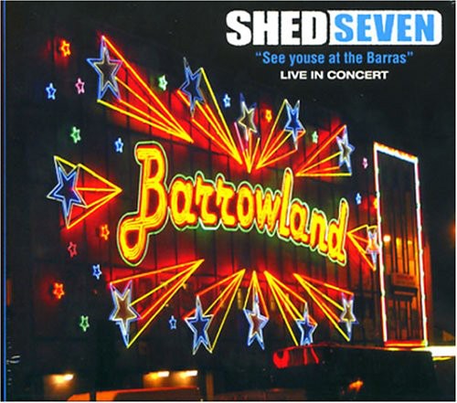 Shed Seven: See Youse at the Barras: Live in Concert