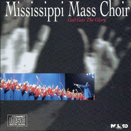 Mississippi Mass Choir: God Gets the Glory