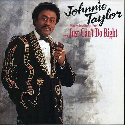 Taylor, Johnnie: I Just Can't Do Right