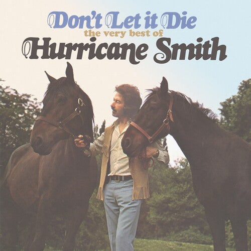 Hurricane Smith: Don't Let It Die - The Very Best Of